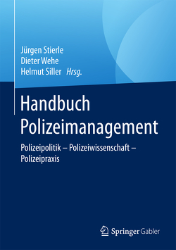 Handbuch Polizeimanagement von Siller,  Helmut, Stierle,  Jürgen, Wehe,  Dieter