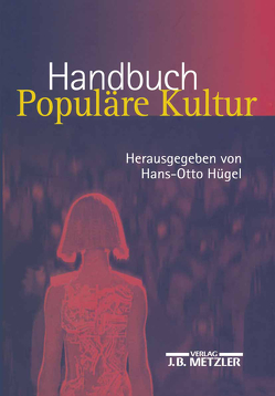 Handbuch Populäre Kultur von Hügel,  Hans Otto