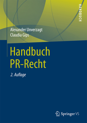 Handbuch PR-Recht von Gips,  Claudia, Unverzagt,  Alexander