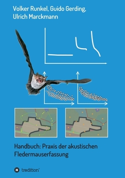 Handbuch: Praxis der akustischen Fledermauserfassung von Gerding,  Guido, Marckmann,  Ulrich, Runkel,  Volker Handbuch: Praxis der akustischen Fledermauserfassung von Gerding,  Guido, Marckmann,  Ulrich, Runkel,  Volker