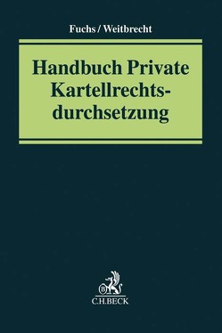 Handbuch Private Kartellrechtsdurchsetzung von Bien,  Florian, Fiebig,  André, Fuchs,  Andreas, Hein,  Jan von, Heinemann,  Andreas, Hess,  Burkhard, Holzmüller,  Tobias, Inderst,  Roman, Koutsoukou,  Georgia, Krüger,  Carsten, Lübbig,  Thomas, Maier-Rigaud,  Frank, Mallmann,  Roman, Mühle,  Jan, Paul,  Thomas B., Pohlmann,  Petra, Polley,  Romina, Rother,  Christopher, Schäfers,  Dominik, Schwalbe,  Ulrich, Stadler,  Christoph, Vollrath,  Christian, Weitbrecht,  Andreas, Westerhoven,  Polina, Westermann,  Kathrin, Wollmann,  Hanno