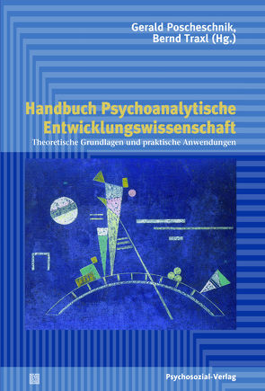 Handbuch Psychoanalytische Entwicklungswissenschaft von Bachhofen,  Andreas, Colarusso,  Calvin A., Crain,  Fitzgerald, Datler,  Margit, Ehlers,  Wolfram, Janus,  Ludwig, Kahlenberg,  Eva, Läzer,  Katrin Luise, Pedrina,  Fernanda, Peters,  Meinolf, Poscheschnik,  Gerald, Quindeau,  Ilka, Raffai,  Jenö, Schüßler,  Gerhard, Streeck-Fischer,  Anette, Taubner,  Svenja, Traxl,  Bernd, Wininger,  Michael, Wöller,  Wolfgang, Wolter,  Silke