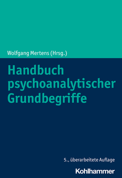 Handbuch psychoanalytischer Grundbegriffe von Auchter,  Thomas, Balzer,  Werner, Barwinski,  Rosmarie, Bassler,  Markus, Becker,  Nikolaus, Bell,  Karin, Berner,  Wolfgang, Berns,  Ulrich, Bettighofer,  Siegfried, Beutel,  Manfred E., Bohleber,  Werner, Böllinger,  Lorenz, Boothe,  Brigitte, Bruns,  Georg, Buchholz,  Michael B., Bürgin,  Dieter, Butzer,  Ralph J., Charlier,  Thomas, Conzen,  Peter, Dammann,  Gerhard, Danckwardt,  Joachim, Dantlgraber,  Josef, Daser,  Eckard, Deserno,  Heinrich, Dornes,  Heinrich, Dulz,  Birger, Eckhardt-Henn,  Annegret, Ehlers,  Wolfram, Ehlert Balzer,  Martin, Ermann,  Michael, Fischer,  Gottfried, Freyberger,  Harald J, Frings,  Willi, Frischenschlager,  Oskar, Fuchs,  Gudrun, Geissler,  Peter, Gekle,  Hanna, Gerlach,  Alf, Giampieri-Deutsch,  Patrizia, Gisteren,  Ludger van, Gödde,  Günter, Grabhorn,  Ralph, Grande,  Tilman, Grieser,  Jürgen, Haesler,  Ludwig, Hamburger,  Andreas, Hartkamp,  Norbert, Hartmann,  Hans Peter, Hau,  Stephan, Haubl,  Rolf, Heim,  Robert, Hellmann,  Reinhard, Henningsen,  Peter, Henseler,  Heinz, Herold,  Reinhard, Heuft,  Gereon, Hinz,  Helmut, Hirsch,  Mathias, Hirschmüller,  Albrecht, Hock,  Udo, Holm-Hadulla,  Rainer, Hölzer,  Michael, Kapfhammer,  Hans-Peter, Kernberg,  Otto F., Kerz-Rühling,  Ingrid, Kettner,  Matthias, King,  Vera, Klug,  Günther, Klüwer,  Rolf, Köhler,  Thomas, König,  Hartmuth, Körner,  Jürgen, Kraft,  Hartmut, Krause,  Rainer, Kreische,  Reinhard, Kurthen,  Martin, Lazar,  Ross, Leichsenring,  Falk, Lempa,  Günter, Leuschner,  Wolfgang, Leuzinger-Bohleber,  Marianne, Löchel,  Elfriede, Lohmer,  Mathias, Ludwig-Körner,  Christiane, Maier,  Christian, Mentzos,  Stavros, Mertens,  Wolfgang, Milch,  Wolfgang, Moré,  Angela, Mueller,  Thomas, Müller-Pozzi,  Heinz, Nagell,  Waltraud, Niedecken,  Dietmut, Nitzschke,  Bernd, Overbeck,  Gerrd, Pflichthofer,  Diana, Plassmann,  Reinhard, Pouget-Schors,  Doris, Quint,  Hans, Raguse,  Hartmut, Rauchfleisch,  Udo, Reich,  Günter, Reichard,  Stefan, Reiche,  Reimut, Röder,  Christian Heinrich, Rüger,  Ulrich, Saalfeld,  Sabine Anna, Schmidt-Hellerau,  Cordelia, Schmutz,  Matthias, Schneider-Henn,  Karin, Schoenhals Hart,  Hellen, Schon,  Lothar, Schöpf,  Alfred, Schultz-Venrath,  Ulrich, Schüßler,  Gerhard, Seidler,  Günter H., Steinmetzer,  Lucia, Stephan,  Achim, Storck,  Timo, Strauß,  Bernhard, Streeck,  Ulrich, Tenbrink,  Dieter, Thürheimer,  Cornelia, Trimborn,  Winfrid, Vogt,  Rolf, Wahl,  Heribert, Waldeck,  Ruth, Waldvogel,  Bruno, Warsitz,  Rolf-Peter, Wegner,  Peter, Weiß,  Heinz, Wellendorf,  Franz, Wernz,  Corinna, Wiesse,  Jörg, Will,  Herbert, Wittmann,  Lutz, Wolf,  Michael, Wöller,  Wolfgang, Zepf,  Siegfried