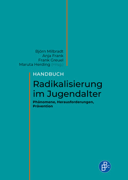 Handbuch Radikalisierung im Jugendalter von Baier,  Dirk, Becker,  Reiner, Eser-Davolio,  Mirjam, Fahrig,  Katharina, Figlestahler,  Carmen, Frank,  Anja, Freiheit,  Manuela, Fritzsche,  Nora, Greuel,  Frank, Grunow,  Daniel, Günther ,  Christoph, Herding,  Maruta, Jukschat,  Nadine, Kliem,  Sören, Krieg,  Yvonne, Langner,  Joachim, Milbradt,  Björn, Möller,  Kurt, Niang,  Alioune, Nordbruch,  Götz, Schau,  Katja, Scholz,  Anna Felicitas, Schott,  Marco, Steil,  Armin, Virchow,  Fabian, Zick,  Andreas, Zschach,  Maren