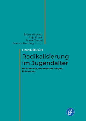 Handbuch Radikalisierung im Jugendalter von Baier,  Dirk, Becker,  Reiner, Eser-Davolio,  Mirjam, Fahrig,  Katharina, Figlestahler,  Carmen, Frank,  Anja, Freiheit,  Manuela, Fritzsche,  Nora, Greuel,  Frank, Grunow,  Daniel, Günther ,  Christoph, Herding,  Maruta, Jukschat,  Nadine, Kliem,  Sören, Krieg,  Yvonne, Langner,  Joachim, Milbradt,  Björn, Möller,  Kurt, Niang,  Alioune, Nordbruch,  Götz, Schau,  Katja, Scholz,  Anna Felicitas, Schott,  Marco, Steil,  Armin, Virchow,  Fabian, Zick,  Andreas, Zschach,  Maren