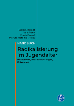 Handbuch Radikalisierung im Jugendalter von Baier,  Dirk, Becker,  Reiner, Eser-Davolio,  Mirjam, Fahrig,  Katharina, Figlestahler,  Carmen, Frank,  Anja, Freiheit,  Manuela, Fritzsche,  Nora, Greuel,  Frank, Grunow,  Daniel, Günther ,  Christoph, Herding,  Maruta, Jukschat,  Nadine, Kliem,  Sören, Krieg,  Yvonne, Langner,  Joachim, Milbradt,  Björn, Möller,  Kurt, Niang,  Alioune, Nordbruch,  Götz, Schau,  Katja, Scholz,  Anna Felicitas, Schott,  Marco, Steil,  Armin, Virchow,  Fabian, Zick,  Andreas, Zschach,  Maren