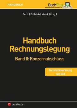 Handbuch Rechnungslegung / Handbuch Rechnungslegung, Band II: Konzernabschluss von Aschauer,  Ewald, Baumüller,  Josef, Bertl,  Romuald, Eberhartinger,  Eva, Fröhlich,  Christoph, Janschek,  Otto, Kuntner,  Magdalena, Mandl,  Dieter, Mannsberger,  Marco, Milla,  Aslan, Mittelbach-Hörmanseder,  Stéphanie, Müller,  Gerald, Oßwald,  Benjamin, Petutschnig,  Matthias, Reiter,  Robert, Schereda,  Martin, Scherrer,  Dominik, Schnetzinger,  Maria, Szaurer,  Bettina Maria