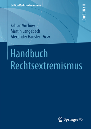 Handbuch Rechtsextremismus von Häusler,  Alexander, Langebach,  Martin, Virchow,  Fabian