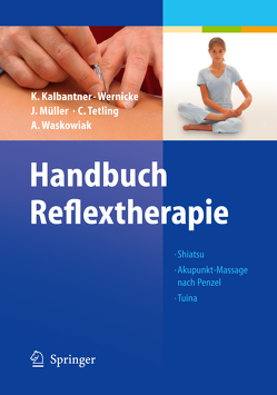 Handbuch Reflextherapie von Kalbantner-Wernicke,  Karin, Mueller,  Johannes, Ogal,  H.P., Tetling,  Christiane, Waskowiak,  Astrid, Wernicke,  T.