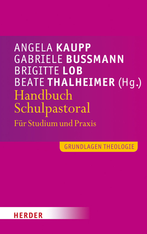 Handbuch Schulpastoral von Abdel-Rahmann,  Annett, Bussmann,  Gabriele, Cimsit,  Mustafa, Dam,  Harmjan, Geissler,  Ulrich, Görtz,  Philipp, Kaupp,  Angela, Kollig,  Manfred, Kumher,  Ulrich, Lames,  Gundo, Lob,  Brigitte, Mette,  Norbert, Molzberger,  Mathias, Neudert,  Helga, Roeger,  Carsten, Ruep,  Margret, Schneider,  Tom, Schrimpf,  Verena, Thalheimer,  Beate, Verburg,  Winfried, Witsch,  Norbert