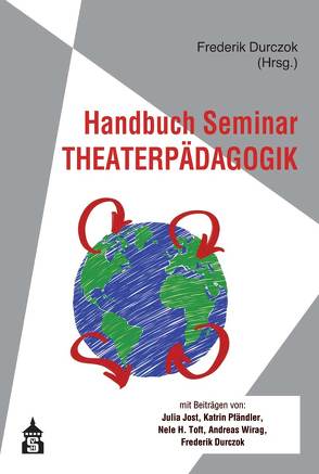 Handbuch Seminar Theaterpädagogik von Durczok,  Frederik