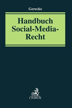 Handbuch Social-Media-Recht von Frey,  Harald, Füllsack,  Anna Lena, Geidel,  Doreen, Gerecke,  Martin, Heins,  Markus, Kirschke-Biller,  Jonathan, Kraetzig,  Viktoria, Laoutoumai,  Sebastian, Männig,  Annina, Schmieke,  Arne