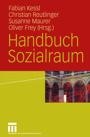 Handbuch Sozialraum von Frey,  Oliver, Kessl,  Fabian, Maurer,  Susanne, Reutlinger,  Christian