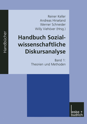 Handbuch Sozialwissenschaftliche Diskursanalyse von Hirseland,  Andreas, Keller,  Reiner, Schneider,  Werner, Viehöver,  Willy