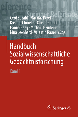 Handbuch Sozialwissenschaftliche Gedächtnisforschung von Berek,  Mathias, Chmelar,  Kristina, Dimbath,  Oliver, Haag,  Hanna, Heinlein,  Michael, Leonhard,  Nina, Rauer,  Valentin, Sebald,  Gerd