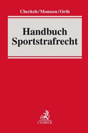 Handbuch Sportstrafrecht von Cherkeh,  Rainer T., Courvoisier,  Maurice, Knechtli,  Jonas, Momsen,  Carsten, Mortsiefer,  Lars, Orth,  Jan F., Schiffbauer,  Björn, Summerer,  Thomas, Vaudlet,  Marie, Wußler,  Sebastian