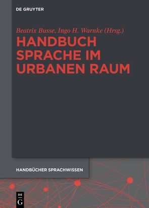 Handbuch Sprache im urbanen Raum Handbook of Language in Urban Space von Busse,  Beatrix, Warnke,  Ingo H.