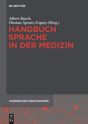 Handbuch Sprache in der Medizin von Busch,  Albert, Spranz-Fogasy,  Thomas