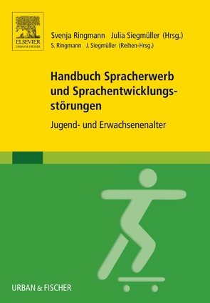 Handbuch Spracherwerb und Sprachentwicklungsstörungen von Ringmann,  Svenja, Siegmüller,  Julia