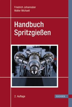 Handbuch Spritzgießen von Johannaber,  Friedrich, Michaeli,  Walter