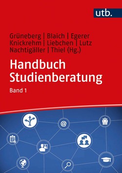 Handbuch Studienberatung von Blaich,  Ingo, Egerer,  Juliane, Grüneberg,  Tillmann, Knickrehm,  Barbara, Liebchen,  Maria, Lutz,  Lukas, Nachtigäller,  Ulrike, Thiel,  Rainer