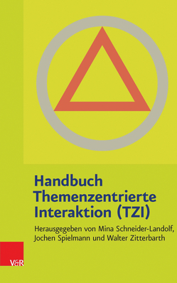 Handbuch Themenzentrierte Interaktion (TZI) von Schneider-Landolf,  Mina, Spielmann,  Jochen, Zitterbarth,  Walter