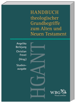 Handbuch theologischer Grundbegriffe zum Alten und Neuen Testament (HGANT) von Berlejung,  Angelika, Frevel,  Christian