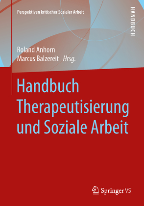 Handbuch Therapeutisierung und Soziale Arbeit von Anhorn,  Roland, Balzereit,  Marcus