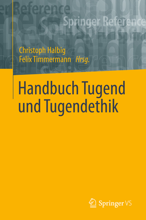 Handbuch Tugend und Tugendethik von Halbig,  Christoph, Timmermann,  Felix