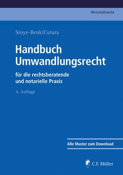 Handbuch Umwandlungsrecht von Bernlochner,  Robin, Cutura,  Stoye-Benk, Cutura,  Vladimir, Grüne,  Michael, Gschwandtner,  Karsten, Kuhn,  Andreas, Luy,  Theo, Stoye-Benk,  Christiane, Tiesler,  Ralf-Dietrich