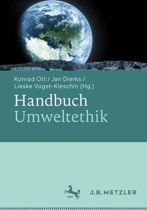 Handbuch Umweltethik von Dierks,  Jan, Ott,  Konrad, Voget-Kleschin,  Lieske