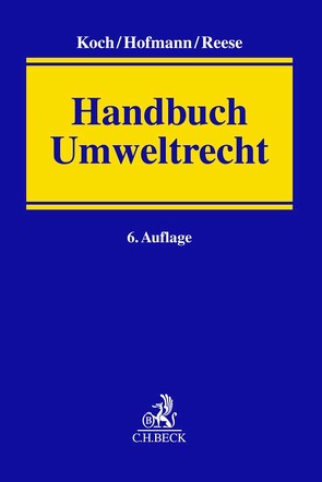 Handbuch Umweltrecht von Appel,  Ivo, Buchholz,  Georg, Buchmüller,  Christian, Buck,  Matthias, Dieckmann,  Martin, Engelstätter,  Tobias, Erling,  Uwe M., Ewer,  Wolfgang, Franke,  Johannes, Gerbig,  Mara, Gröhn,  Kerstin, Härtel,  Ines, Hofmann,  Ekkehard, John,  Michéle, Koch,  Hans-Joachim, Laskowski,  Silke Ruth, Maaß,  Christian, Markus,  Till, Martínez Soria,  José, Mechel,  Friederike, Mielke,  Christin, Pache,  Eckhard, Paschke,  Marian, Prall,  Ursula, Proelß,  Alexander, Ramsauer,  Ulrich, Reese,  Moritz, Sanden,  Joachim, Schütte,  Peter, Schwerdtfeger,  Angela, Stark,  Alexander, Uschkereit,  Tim, Verheyen,  Roda, Zengerling,  Cathrin, Ziehm,  Cornelia