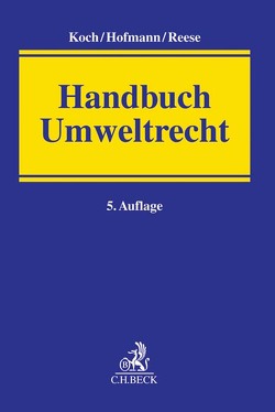 Handbuch Umweltrecht von Appel,  Ivo, Buck,  Matthias, Dieckmann,  Martin, Engelstätter,  Tobias, Ewer,  Wolfgang, Härtel,  Ines, Hofmann,  Ekkehard, John,  Michéle, Koch,  Hans-Joachim, Laskowski,  Silke Ruth, Maaß,  Christian, Mechel,  Friederike, Mielke,  Christin, Pache,  Eckhard, Paschke,  Marian, Prall,  Ursula, Ramsauer,  Ulrich, Reese,  Moritz, Sanden,  Joachim, Schütte,  Peter, Verheyen,  Roda, Zengerling,  Cathrin, Ziehm,  Cornelia