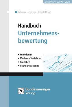 Handbuch Unternehmensbewertung von Boecker,  Corinna, Brösel,  Gerrit, Busch,  Julia, Hartmann,  Simone, Künkele,  Kai Peter, Petersen,  Karl, Prechtl,  Stefan, Waschbusch,  Gerd, Zwirner,  Christian