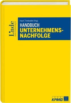 Handbuch Unternehmensnachfolge von Brditschka,  Ralf, Guggenberger,  Franz, Hafner,  Christian, Hasch,  Alexander, Kollros,  Reinhard, Mayrhofer,  Karin, Müller,  Ernst, Nadlinger,  Klaudia, Pum,  Florian, Quass,  Marlene, Schneiderbauer,  Maria, Schnitzhofer,  Walter, Seißl,  Gerald, Shubshizky,  Alfred, Steindl,  Bernhard, Toms,  Christopher, Trenkwalder,  Verena, Tschurtschenthaler,  Annette, Waniek,  Fritz, Wolfgruber,  Johannes