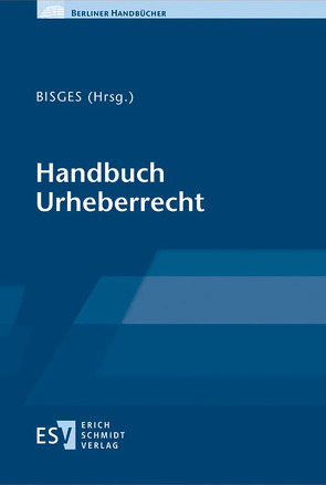 Handbuch Urheberrecht von Bisges,  Marcel, Dittl,  Stephan, Freys,  Alexander, Grages,  Jan-Michael, Haupt,  Stefan, Imhof,  Ralf, Lutz,  Peter, Nennen,  Dieter, Pennartz,  Stefan J., Reinke,  Peter F., Schunke,  Sebastian, Skauradszun,  Dominik, Vollrath,  Benjamin