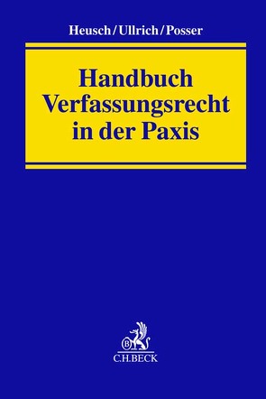 Handbuch Verfassungsrecht in der Praxis von Altenschmidt,  Stefan, Biederbeck,  Simon, Bittmann,  Folker, Braun,  Frank, Drossel,  Jan-Marcel, Endern,  Christian van, Fleuß,  Martin, Franke,  Peter, Füssenich,  Bert, Günther,  Jörg-Michael, Hahn,  Erik, Heusch,  Andreas, Keller,  Christoph, Lang,  Heinrich, Lorenz,  Jana, Lutz-Bachmann,  Sebastian, Nowrousian,  Bijan, Posser,  Herbert, Reidt,  Olaf, Rieger,  Frank, Roggenkamp,  Jan Dirk, Schrapper,  Ludger, Schwartmann,  Rolf, Thiel,  Markus, Ullrich,  Norbert