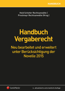 Handbuch Vergaberecht von Auprich,  Andreas, Berger,  MR Wolfgang, Blaha,  Ralf, Breitenfeld,  Michael, Ertl,  Robert, Feuchtmüller,  Sebastian, Fink,  Christian, Harrer,  Martina, Hauck,  Dieter, Heid Schiefer Rechtsanwälte, Heid,  Stephan, Hofer,  Kristina, Holzinger,  Kerstin, Huber,  Sandro, Katary,  Roland, Keschmann,  Florian, Kondert,  Gabriele, Kurz,  Thomas, Lewisch,  Peter, Liebmann,  Hanno, Madl,  Raimund, Mensdorff-Pouilly,  Alexandra, Oder,  Martin, Preslmayr Rechtsanwälte, Reisner,  Hubert, Schiefer,  Martin, Steindl,  Andreas, Stempkowski,  Martin, Sturm,  Oliver, Walther,  Oliver, Zleptnig,  Stefan