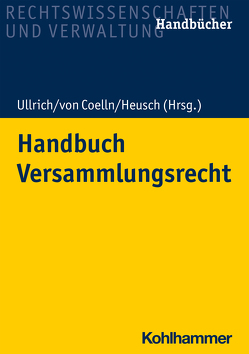 Handbuch Versammlungsrecht von Boesenberg,  Isabel Nina, Heusch,  Andreas, Jitschin,  Oliver, Lorenz,  Jana, Schott,  Peggy, Ullrich,  Norbert, von Coelln,  Christian, Wernthaler,  Michael