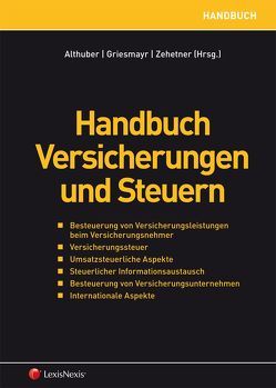 Handbuch Versicherungen und Steuern von Althuber,  Franz, Griesmayr,  Norbert, Zehetner,  Ulf