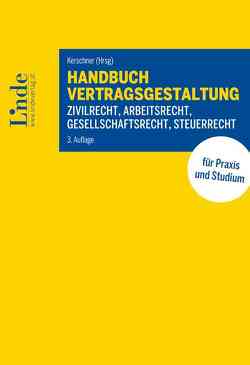 Handbuch Vertragsgestaltung von Dobler,  Benjamin, Eypeltauer,  Ernst, Gottardis,  Lukas, Herrmann,  Andreas, Hilber,  Kristina, Huemer,  Daniela, Kerschner,  Ferdinand, Lenz,  Wolfgang, Lux,  Dietmar, Schlager,  Josef, Schlager,  Stephan, Szep,  Christoph, Trausner,  Manfred, Wittmann,  Ernst