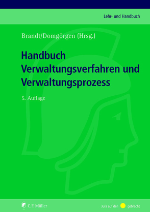 Handbuch Verwaltungsverfahren und Verwaltungsprozess von Binninger,  Melanie, Brandt,  Jürgen, Dehoust,  Matthias, Domgörgen,  Brandt, Domgörgen,  Ulf, Geis,  Ralf, Haase,  Klaus-Dieter, Hecker,  Silke, Huschens,  Michael, Jacob,  Thomas, Körner,  Raimund, Marwinski,  Ralf, Niesler,  André, Schmieszek,  Hans-Peter, Weber,  Thomas, Wegner,  Arnim