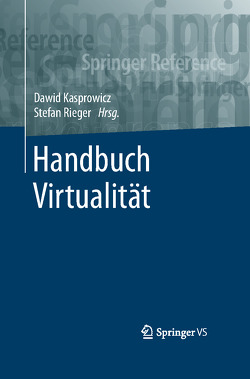 Handbuch Virtualität von Kasprowicz,  Dawid, Rieger,  Stefan