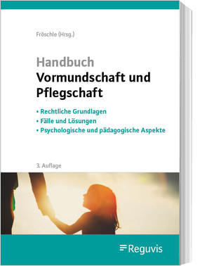 Handbuch Vormundschaft und Pflegschaft von Björn,  Heinz, Fröschle,  Tobias, Held,  Kerstin, Kuleisa-Binge,  Ute, Prenzlow,  Reinhard, Sundermeyer,  Helen