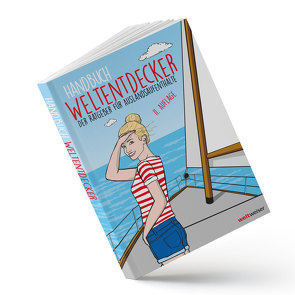 Handbuch Weltentdecker. Der Ratgeber für Auslandsaufenthalte von Terbeck,  Thomas, weltweiser-Team