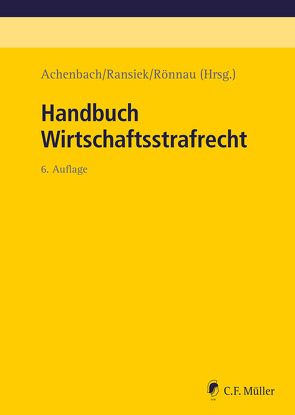 Handbuch Wirtschaftsstrafrecht von Achenbach,  Hans, Bernsmann,  Klaus, Bülte,  Jens, Dannecker,  Gerhard, Ebert-Weidenfeller,  Andreas, El-Ghazi,  Mohamad, Erdmann,  Joachim, Gercke,  Björn, Hellmann,  Uwe, Herzog,  Felix, Hüls,  Silke, Junck,  Robert, Kaul,  Günther, Kirch-Heim,  LL.M. Harvard,  Claudio, Kölbel,  Ralf, Kuhlen,  Lothar, Lindemann,  Michael, Mosbacher,  Andreas, Nordemann,  Axel, Ransiek,  LL.M.,  Andreas, Reichling,  Tilman, Rönnau,  Thomas, Rotsch,  Thomas, Salvenmoser,  Steffen, Schreier,  Heiko, Schwab,  Florian, Trüg,  Gerson, Wattenberg,  Andreas, Wegner,  Kilian, Zieschang,  Frank