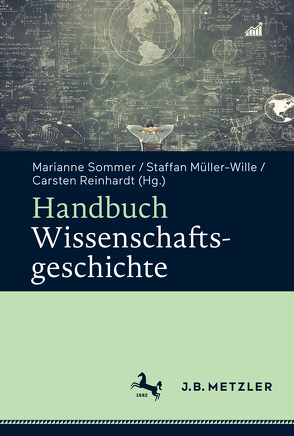 Handbuch Wissenschaftsgeschichte von Müller-Wille,  Staffan, Reinhardt,  Carsten, Sommer,  Marianne