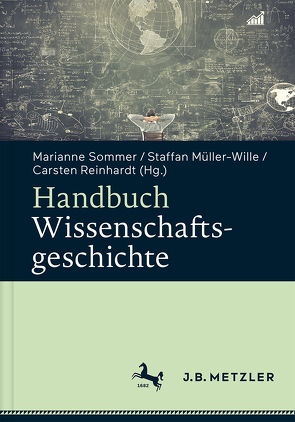 Handbuch Wissenschaftsgeschichte von Müller-Wille,  Staffan, Reinhardt,  Carsten, Sommer,  Marianne