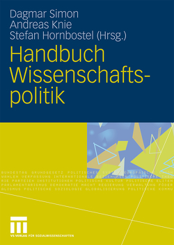 Handbuch Wissenschaftspolitik von Hornbostel,  Stefan, Knie,  Andreas, Simon,  Dagmar