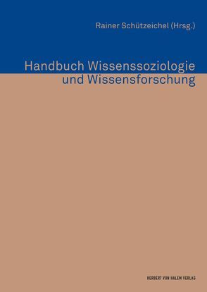 Handbuch Wissenssoziologie und Wissensforschung von Schützeichel,  Rainer